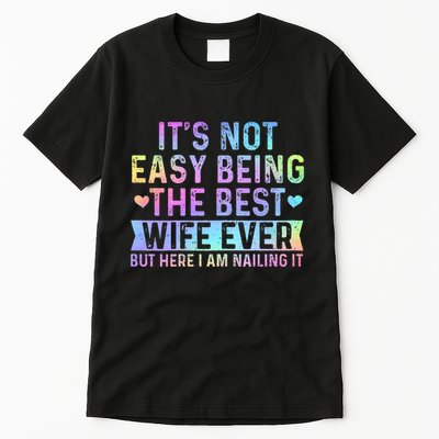 ItS Not Easy Being The Best Wife Ever Funny Wife Woman Tall T-Shirt