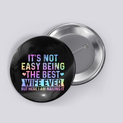 ItS Not Easy Being The Best Wife Ever Funny Wife Woman Button