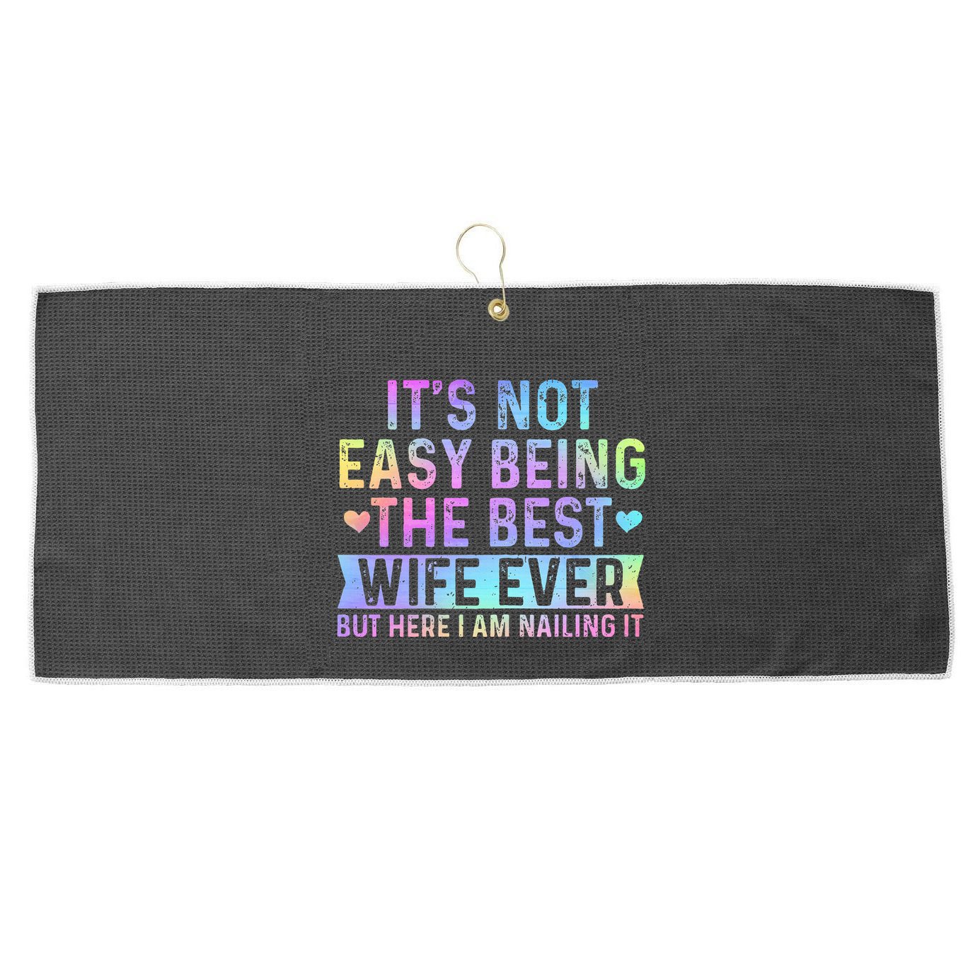 ItS Not Easy Being The Best Wife Ever Funny Wife Woman Large Microfiber Waffle Golf Towel