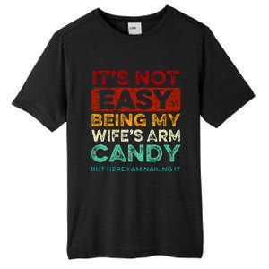 Its Not Easy Being My Wifes Arm Candy But Here I Am Nailin Tall Fusion ChromaSoft Performance T-Shirt