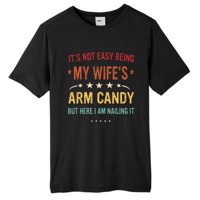 Its Not Easy Being My Wifes Arm Candy Here I Am Nailing It Tall Fusion ChromaSoft Performance T-Shirt