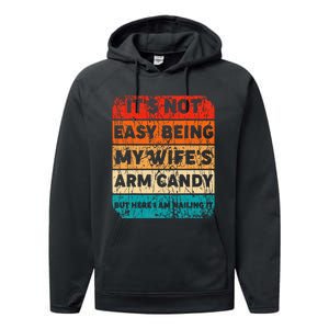 It's Not Easy Being My Wife's Arm Candy But Here I Am nailin Performance Fleece Hoodie