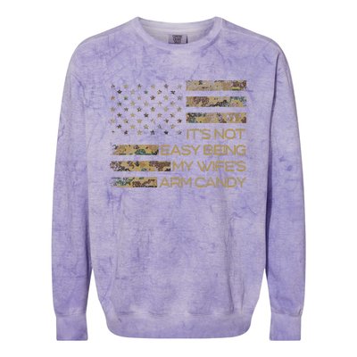 Its Not Easy Being My Wifes Arm Candy Colorblast Crewneck Sweatshirt