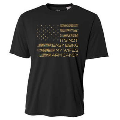 Its Not Easy Being My Wifes Arm Candy Cooling Performance Crew T-Shirt