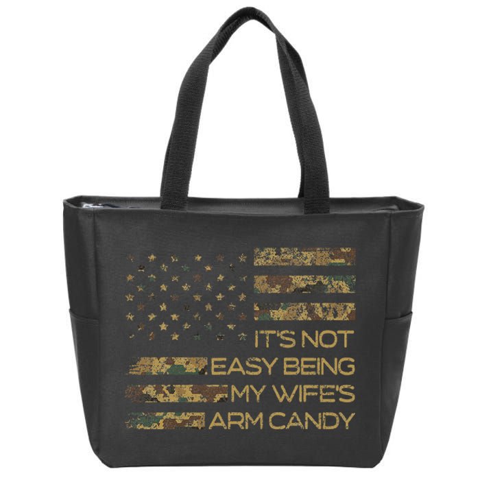 Its Not Easy Being My Wifes Arm Candy Zip Tote Bag