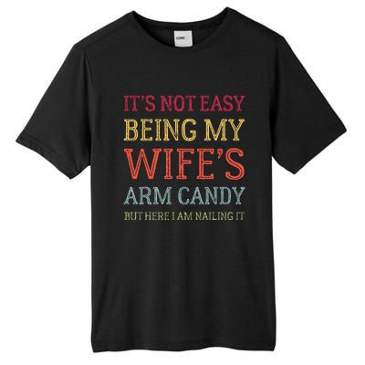 Its Not Easy Being My Wifes Arm Candy Tall Fusion ChromaSoft Performance T-Shirt