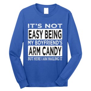 Its Not Easy Being My Friends Arm Candy But Here I Am Gift Long Sleeve Shirt