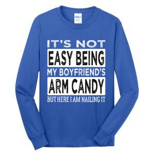 Its Not Easy Being My Friends Arm Candy But Here I Am Gift Tall Long Sleeve T-Shirt