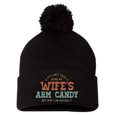 Its Not Easy Being My Wifes Arm Candy Here I Am Pom Pom 12in Knit Beanie