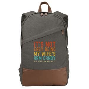 It's Not Easy Being My Wife's Arm Candy but here I am nailin Cotton Canvas Backpack