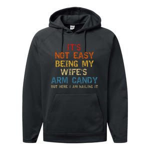 It's Not Easy Being My Wife's Arm Candy but here i am nailin Performance Fleece Hoodie