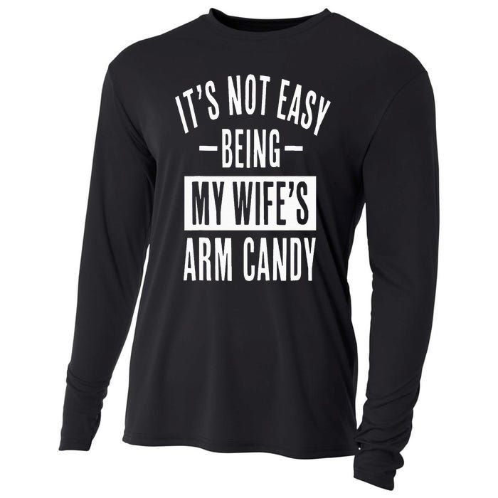 It's Not Easy Being My Wife's Arm Candy Funny Husband Cooling Performance Long Sleeve Crew