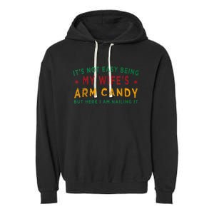 Its Not Easy Being My Wifes Arm Candy Funny Fathers Day Garment-Dyed Fleece Hoodie