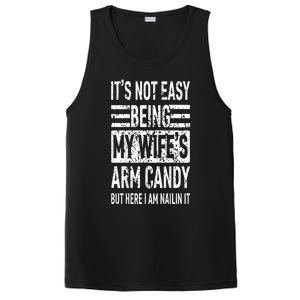 Its Not Easy Being My Wifes Arm Candy Funny Fathers Day PosiCharge Competitor Tank