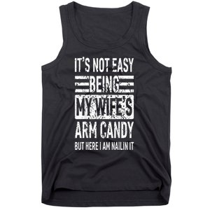 Its Not Easy Being My Wifes Arm Candy Funny Fathers Day Tank Top