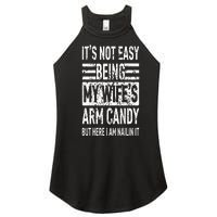 Its Not Easy Being My Wifes Arm Candy Funny Fathers Day Women’s Perfect Tri Rocker Tank