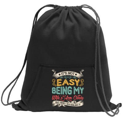 Its Not Easy Being My Wifes Arm Candy Sweatshirt Cinch Pack Bag