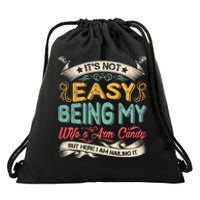 Its Not Easy Being My Wifes Arm Candy Drawstring Bag