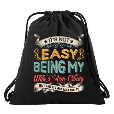 Its Not Easy Being My Wifes Arm Candy Drawstring Bag