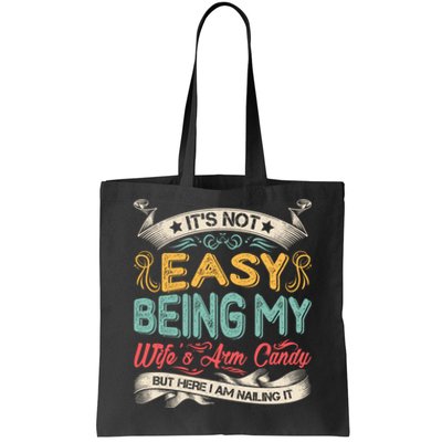 Its Not Easy Being My Wifes Arm Candy Tote Bag