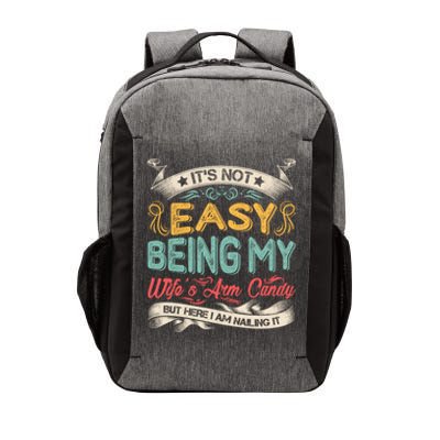 Its Not Easy Being My Wifes Arm Candy Vector Backpack