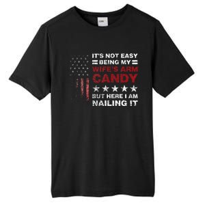 ItS Not Easy Being My WifeS Arm Candy Tall Fusion ChromaSoft Performance T-Shirt