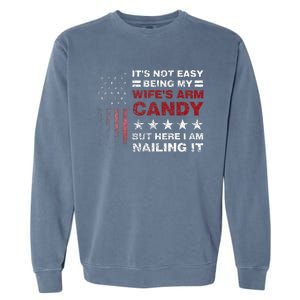 ItS Not Easy Being My WifeS Arm Candy Garment-Dyed Sweatshirt