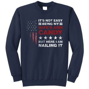 ItS Not Easy Being My WifeS Arm Candy Sweatshirt