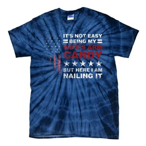 ItS Not Easy Being My WifeS Arm Candy Tie-Dye T-Shirt