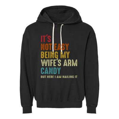 Its Not Easy Being My Wifes Arm Candy Fathers Day Garment-Dyed Fleece Hoodie