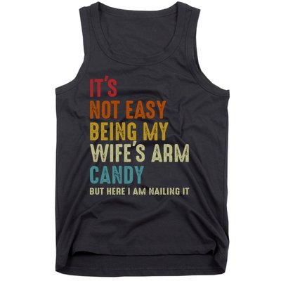 Its Not Easy Being My Wifes Arm Candy Fathers Day Tank Top