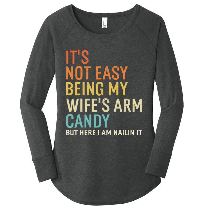 It's Not Easy Being My Wife's Arm Candy But Here I Am Nailin Women's Perfect Tri Tunic Long Sleeve Shirt