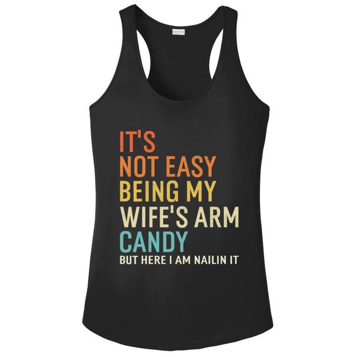 It's Not Easy Being My Wife's Arm Candy But Here I Am Nailin Ladies PosiCharge Competitor Racerback Tank