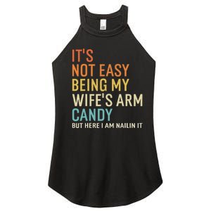 It's Not Easy Being My Wife's Arm Candy But Here I Am Nailin Women's Perfect Tri Rocker Tank