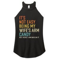 It's Not Easy Being My Wife's Arm Candy But Here I Am Nailin Women's Perfect Tri Rocker Tank