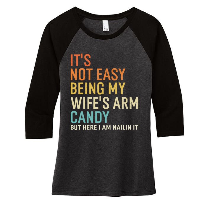 It's Not Easy Being My Wife's Arm Candy But Here I Am Nailin Women's Tri-Blend 3/4-Sleeve Raglan Shirt