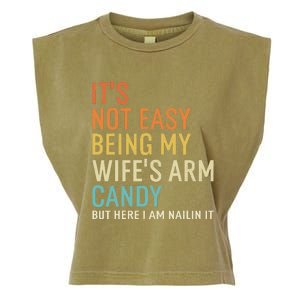 It's Not Easy Being My Wife's Arm Candy But Here I Am Nailin Garment-Dyed Women's Muscle Tee