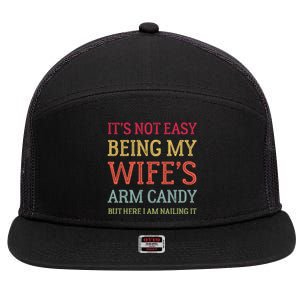 Its Not Easy Being My Wifes Arm Candy Fathers Day 7 Panel Mesh Trucker Snapback Hat