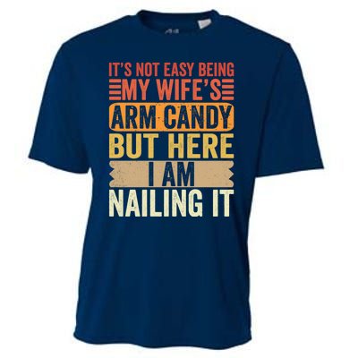 Its Not Easy Being My Wifes Arm Candy Fathers Day Cooling Performance Crew T-Shirt