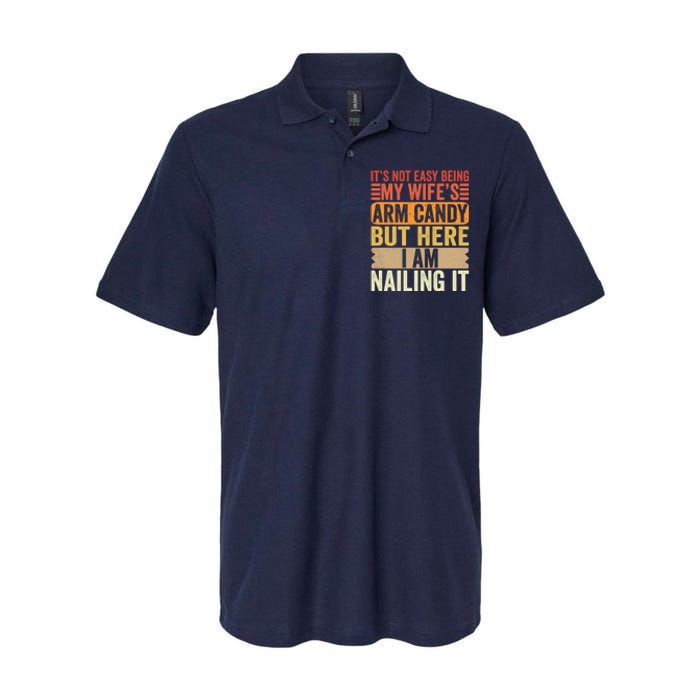 Its Not Easy Being My Wifes Arm Candy Fathers Day Softstyle Adult Sport Polo