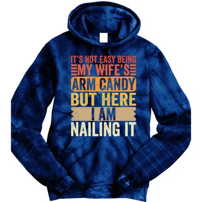 Its Not Easy Being My Wifes Arm Candy Fathers Day Tie Dye Hoodie