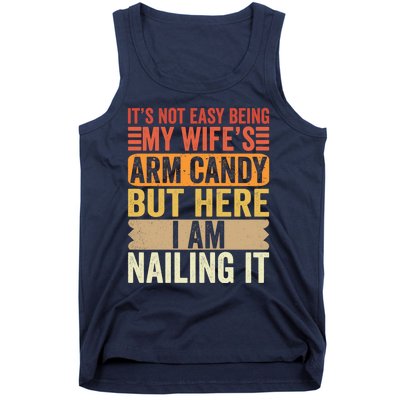 Its Not Easy Being My Wifes Arm Candy Fathers Day Tank Top