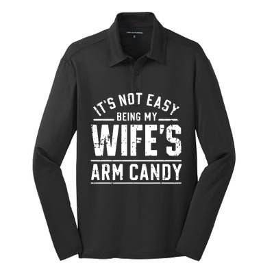 ItS Not Easy Being My WifeS Arm Candy Funny Husband Gift Silk Touch Performance Long Sleeve Polo