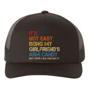 It's Not Easy Being My Girlfriend's Arm Candy Am Nailing It Yupoong Adult 5-Panel Trucker Hat