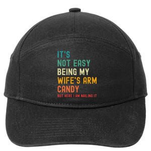 It's Not Easy Being My Wife's Arm Candy but here i am nailin 7-Panel Snapback Hat