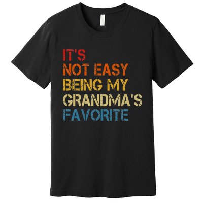 It's Not Easy Being My Grandma's Favorite Funny Premium T-Shirt