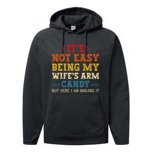 It's Not Easy Being My Wife's Arm Candy but here i am Performance Fleece Hoodie