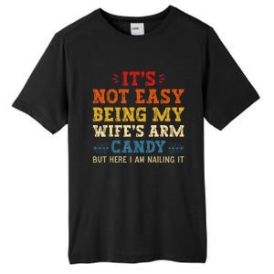 It's Not Easy Being My Wife's Arm Candy but here i am Tall Fusion ChromaSoft Performance T-Shirt