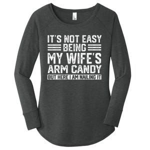 Its Not Easy Being My Wifes Arm Candy Husband Women's Perfect Tri Tunic Long Sleeve Shirt