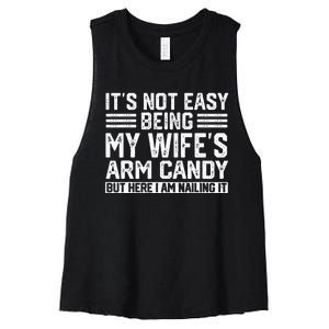 Its Not Easy Being My Wifes Arm Candy Husband Women's Racerback Cropped Tank